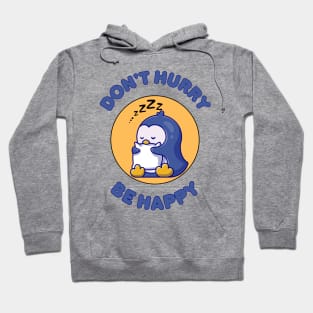 Don't hurry be happy - cute & funny penguin pun Hoodie